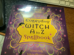 Everyday Witch A to Z Spellbook: Wonerfully Witchy Blessings, Charms & Spells, by Deborah Blake