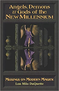 Angels, Demons & Gods of the New Millennium, by Lon Milo DuQuette