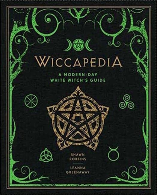 Wiccapedia: A Modern-Day White Witch's Guide, by Shawn Robbins & Leanna Greenaway