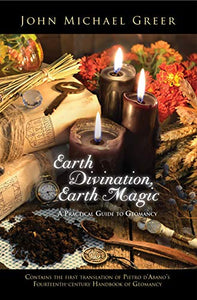 Earth Divination, Earth Magic: A Practical Guide to Geomancy, by John Michael Greer.