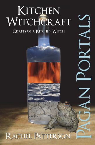Pagan Portals: Kitchen Witchcraft. By Rachel Patterson