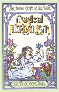 Magical Herbalism, by Scott Cunningham