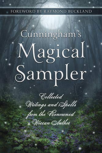 Cunninghams Magical Sampler: Collected Writings and Spells from the Renowned Wiccan Author. By Scott Cunningham