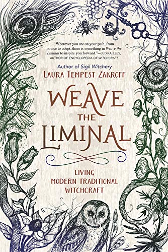 Weave The Liminal: Living the Modern Traditional Witchcraft. By Laura Tempest Zakroff