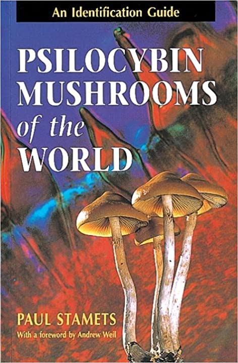 Psilocybin Mushrooms of the World, by Paul Stamets