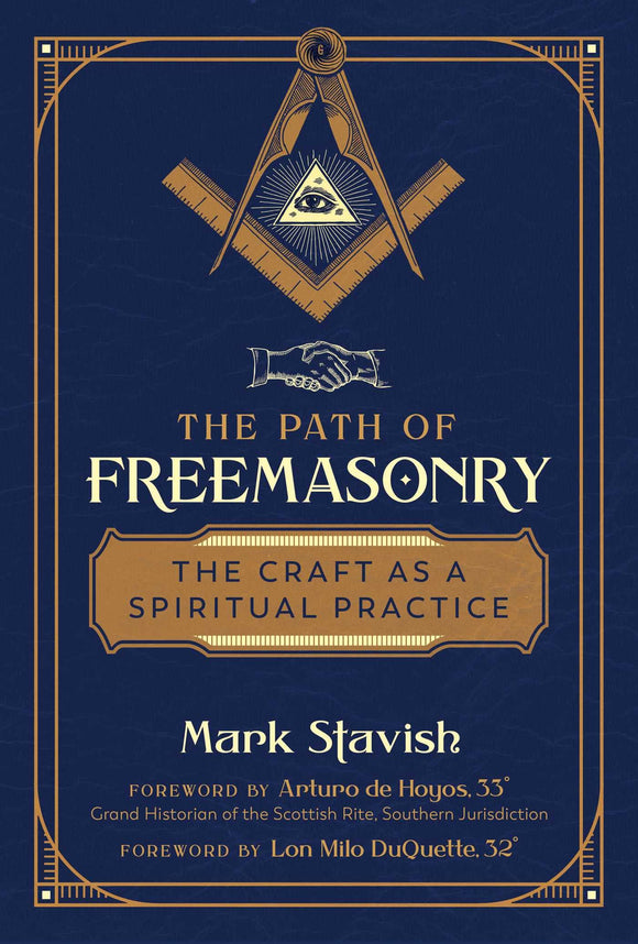 The Path of Freemasonry: The Craft as a Spiritual Practice, by Mark Stavish