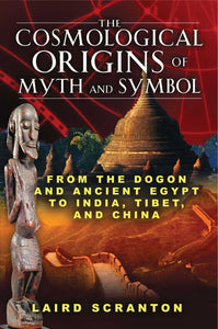 The Cosmological Origins of Myth and Symbol, by Laird Scranton