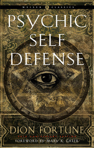 Psychic Self Defense. By Dion Fortune