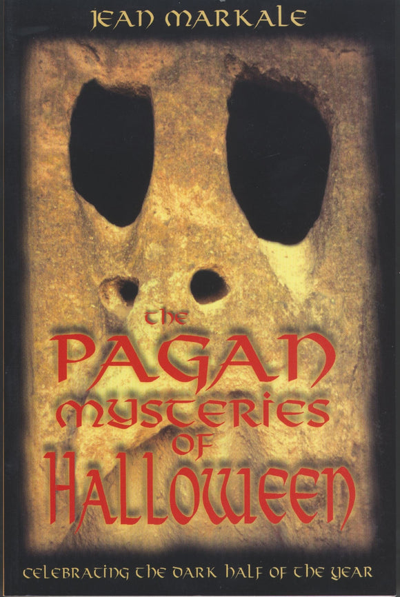 The Pagan Mysteries of Halloween: Celebrating the Dark Half of the Year. By Jean Markale