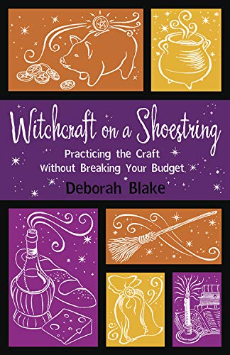 Witchcraft on a Shoestring: Practicing the Craft Without Breaking Your Budget