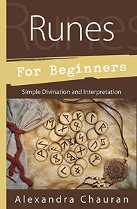 Runes for Beginners: Simple Divination and Interpretation