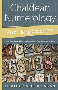 Chaldean Numerology for Beginners: How Your Name and Birthday Reveal Your True Nature & Life Path