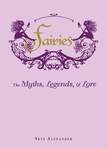 Fairies: The Myths, Legends & Lore
