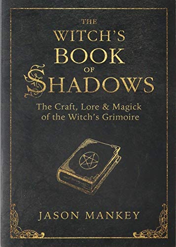 Witch's Book of Shadows, The: The Craft, Lore and Magick of the Witch's Grimoire (Paperback)