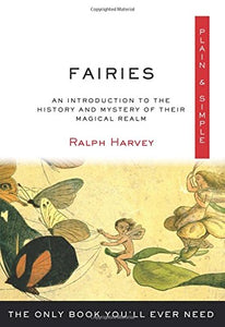 Fairies: The Only Book You'll Ever Need (Plain & Simple Series)