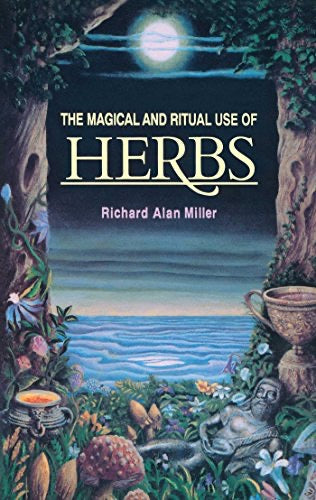 Magical And Ritual Use Of Herbs, The