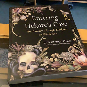 Entering Hekate’s Cave: The Journey Through Darkness to Wholeness, by Cyndi Brannon