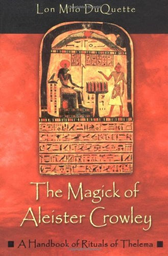 Magick of Aleister Crowley: A Handbook of the Rituals of Thelema, The