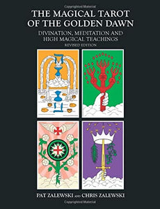 The Magical Tarot of the Golden Dawn: Divination, Meditation and High Magical Teachings