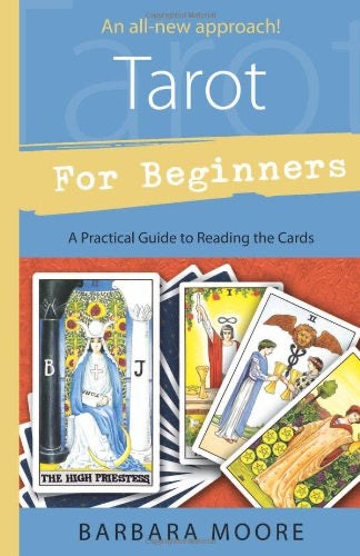 Tarot for Beginners: A Practical Guide to Reading the Cards