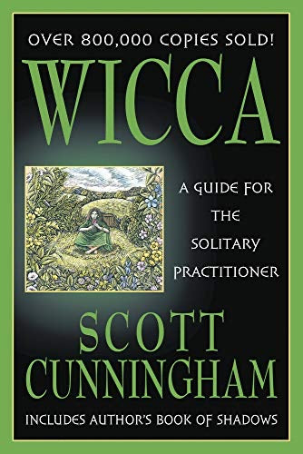 Wicca: A Guide for the Solitary Practitioner, by Scott Cunningham