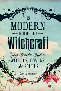 Modern Guide to Witchcraft, by Skye Alexander